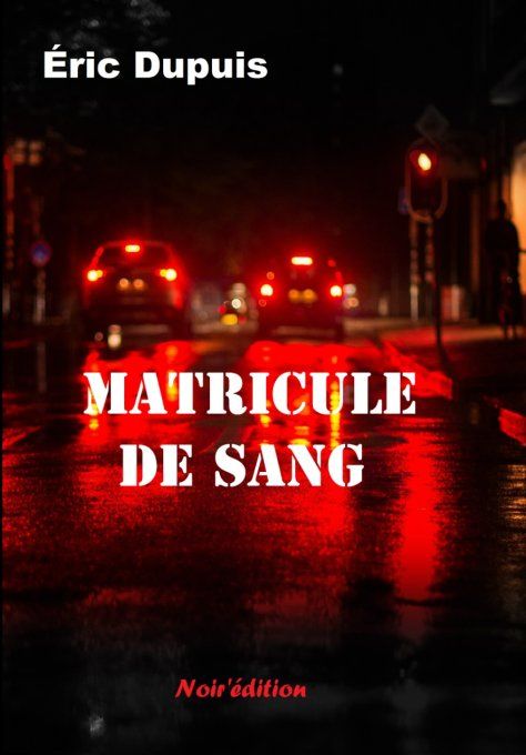 MATRICULE DE SANG de Eric Dupuis