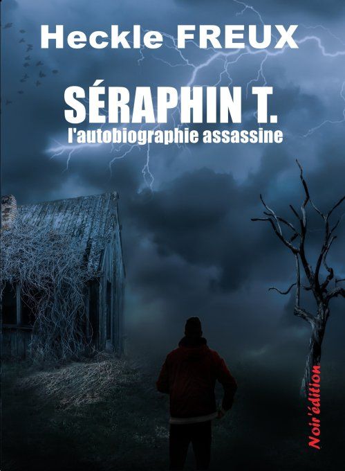 SERAPHIN T, L'AUTOBIOGRAPHIE ASSASSINE