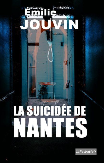 La suicidée de Nantes ( Collection LePocheNoir)