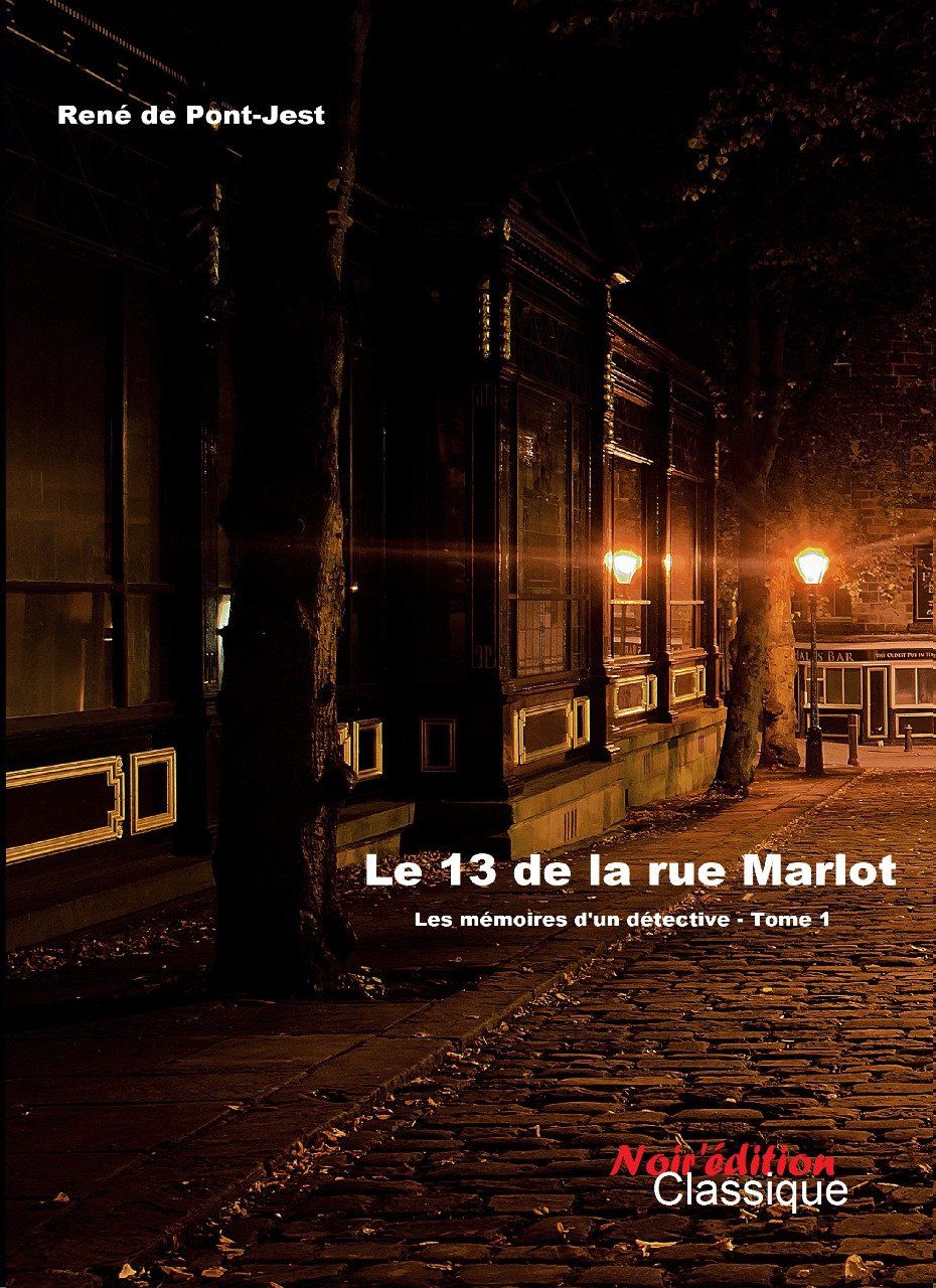 LE 13 DE LA RUE MARLOT de René Pont-Jest