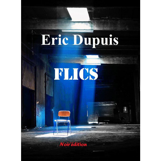 Flics  de Eric Dupuis